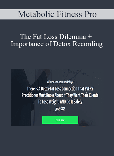 Metabolic Fitness Pro - The Fat Loss Dilemma + Importance of Detox Recording