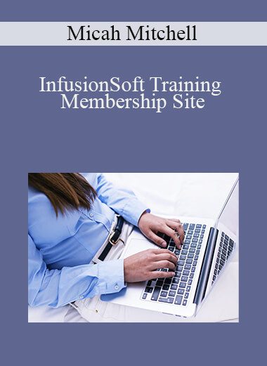 Micah Mitchell - InfusionSoft Training Membership Site