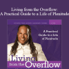 Michael Bernard Beckwith - Living from the Overflow: A Practical Guide to a Life of Plenitude
