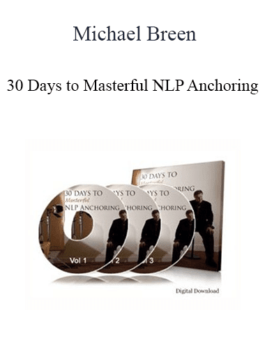 Michael Breen - 30 Days to Masterful NLP Anchoring
