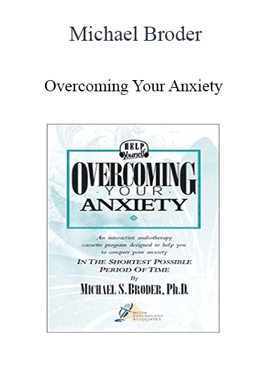 Michael Broder - Overcoming Your Anxiety