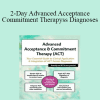 Michael C. May - 2-Day Advanced Acceptance & Commitment Therapy: Your Essential Guide to Clinical Application & Integration of ACT Across Diagnoses