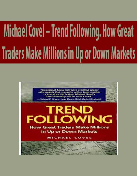 Michael Covel – Trend Following. How Great Traders Make Millions in Up or Down Markets