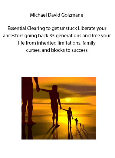 [Download Now] Michael David Golzmane – Essential Clearing to get unstuck — Liberate your ancestors going back 35 generations
