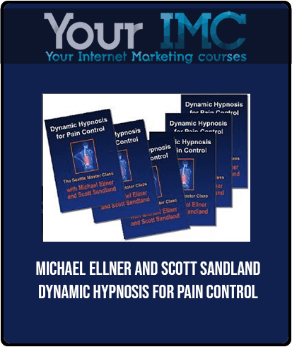 [Download Now] Michael Ellner and Scott Sandland - Dynamic Hypnosis for Pain Control