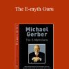 Michael Gerber - The E-myth Guru