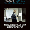 [Download Now] Michael Hall - Meta Wealth Matrix aka. Wealth Genius 2005