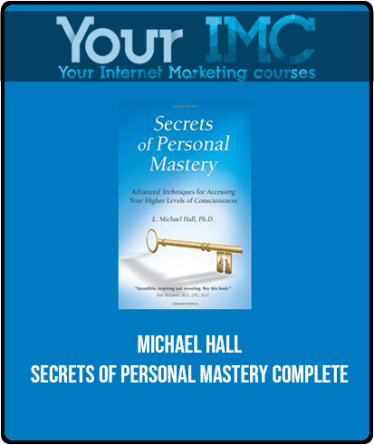 [Download Now] Michael Hall - Secrets of Personal Mastery Complete