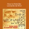 Michael J. Gelb - How to think like Leonardo da Vinci