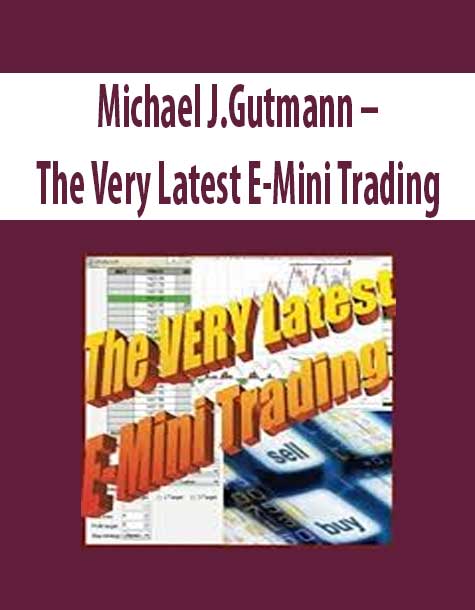 Michael J.Gutmann – The Very Latest E-Mini Trading
