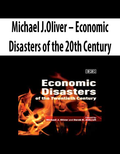 Michael J.Oliver – Economic Disasters of the 20th Century