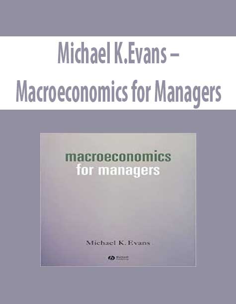Michael K.Evans – Macroeconomics for Managers
