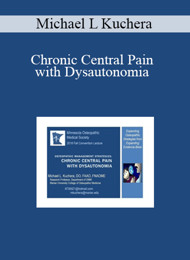 Michael L Kuchera - Chronic Central Pain with Dysautonomia