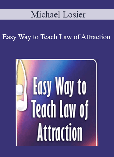 Easy Way to Teach Law of Attraction - Michael Losier
