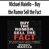 Michael Maiello – Buy the Rumor Sell the Fact