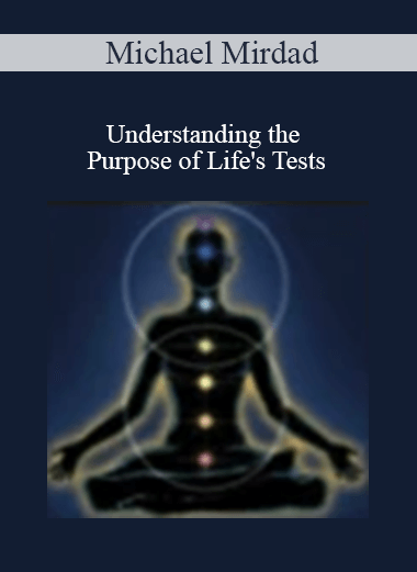 Michael Mirdad - Understanding the Purpose of Life's Tests