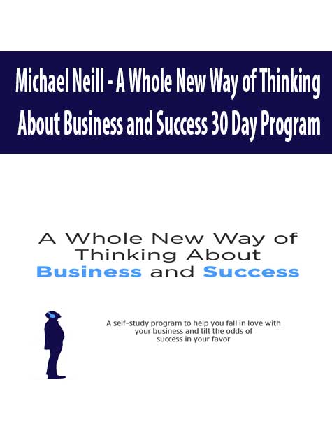 [Download Now] Michael Neill - A Whole New Way of Thinking About Business and Success 30 Day Program