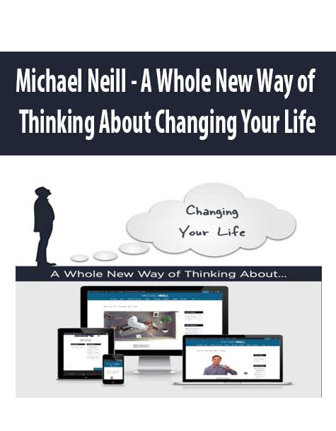 [Download Now] Michael Neill - A Whole New Way of Thinking About Changing Your Life