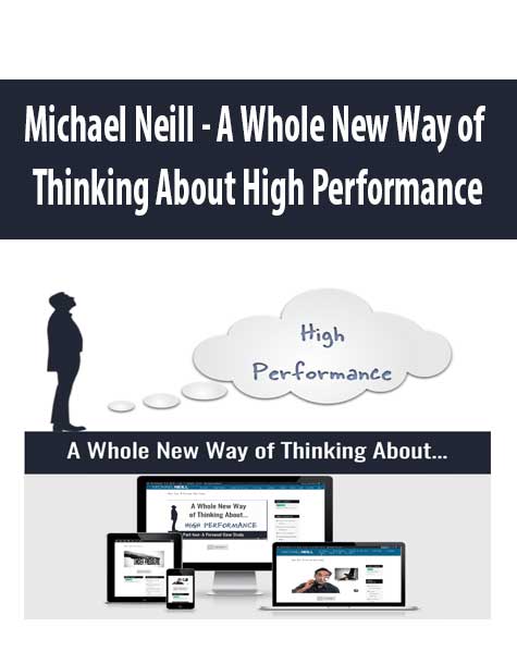[Download Now] Michael Neill - A Whole New Way of Thinking About High Performance