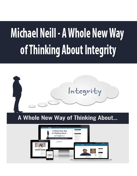 [Download Now] Michael Neill - A Whole New Way of Thinking About Integrity