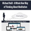 [Download Now] Michael Neill - A Whole New Way of Thinking About Meditation