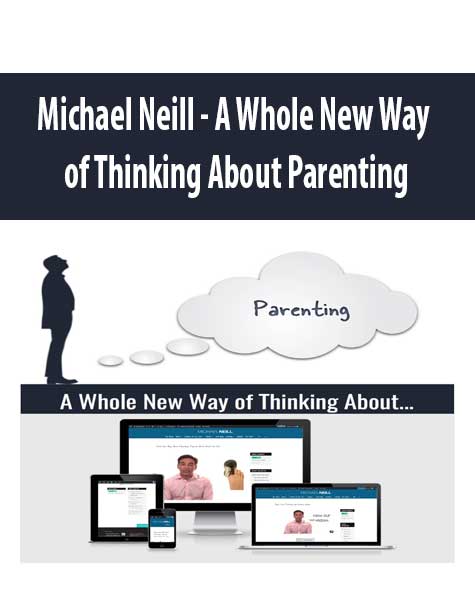 [Download Now] Michael Neill - A Whole New Way of Thinking About Parenting