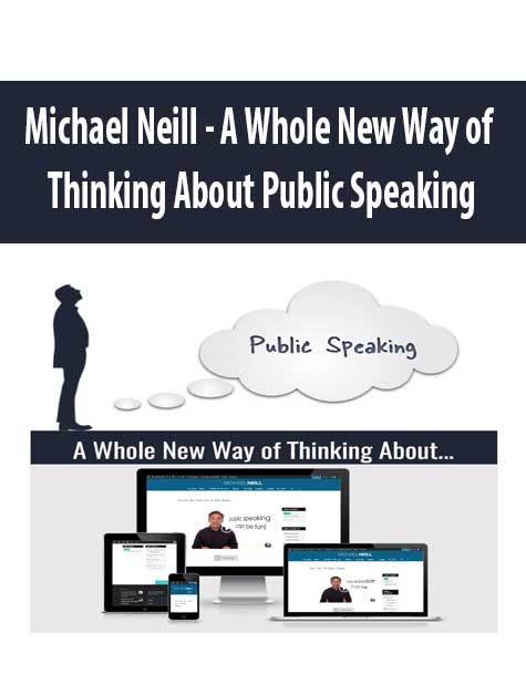 [Download Now] Michael Neill - A Whole New Way of Thinking About Public Speaking