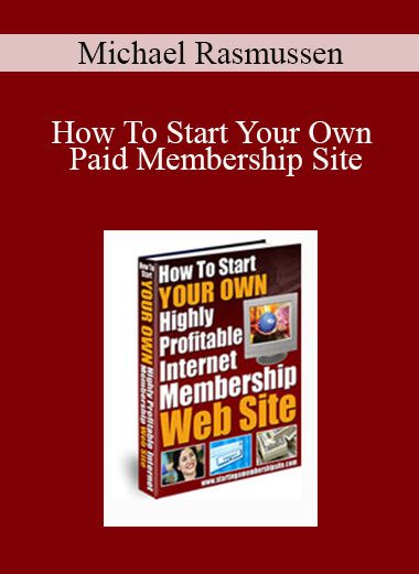 Michael Rasmussen - How To Start Your Own Paid Membership Site