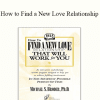 Michael S. Broder Ph.D. - How to Find a New Love Relationship