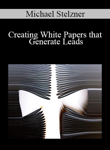 Michael Stelzner - Creating White Papers that Generate Leads