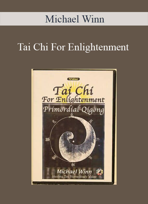 [Download Now] Michael Winn – Tai Chi For Enlightenment