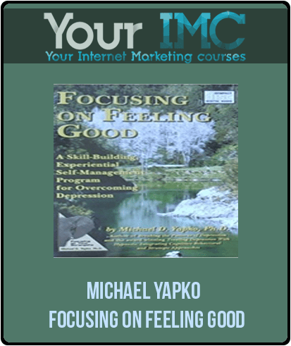 [Download Now] Michael Yapko - Focusing on Feeling Good