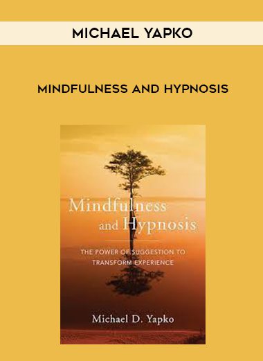 [Download Now] Michael Yapko – Mindfulness and Hypnosis