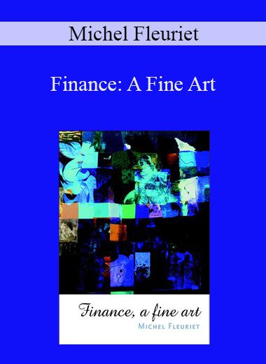 Michel Fleuriet - Finance: A Fine Art