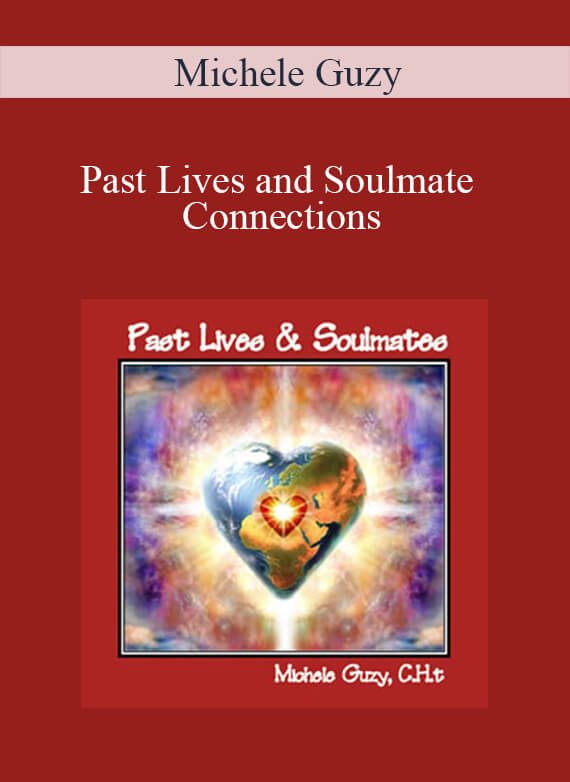 [Download Now] Michele Guzy - Past Lives and Soulmate Connections