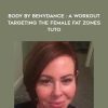 Body By BeNydance : A Workout Targeting The Female Fat Zones - Tuto - Michele Joyce
