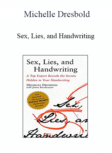 Michelle Dresbold - Sex Lies and Handwriting A Top Expert Reveals the Secrets Hidden in Your Handwriting