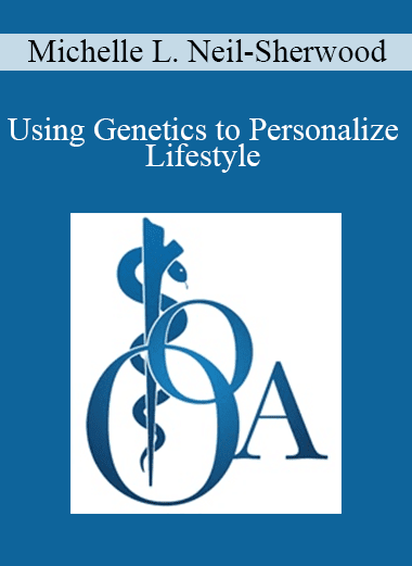 Michelle L. Neil-Sherwood - Using Genetics to Personalize Lifestyle