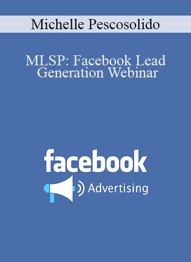 Michelle Pescosolido - MLSP: Facebook Lead Generation Webinar