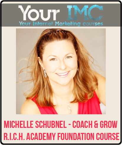 Michelle Schubnel - Coach & Grow R.I.C.H. Academy Foundation Course