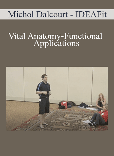 Michol Dalcourt - IDEAFit - Vital Anatomy-Functional Applications