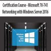 [Download Now] Microsoft 70-741: Networking with Windows Server 2016