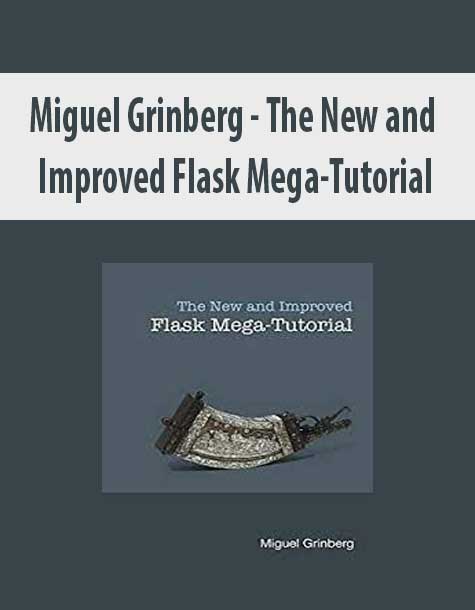 [Download Now] Miguel Grinberg – The New and Improved Flask Mega-Tutorial