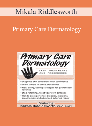 Mikala Riddlesworth - Primary Care Dermatology: Skin Treatments and Procedures