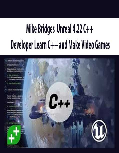 [Download Now] Mike Bridges – Unreal 4.22 C++ Developer Learn C++ and Make Video Games