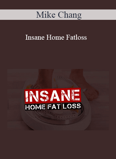 Mike Chang - Insane Home Fatloss