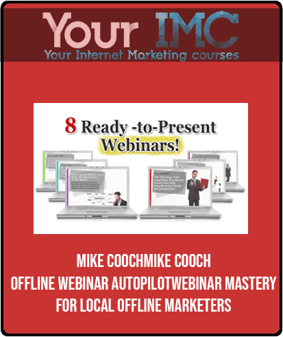 Mike Cooch - Offline Webinar Autopilot - Webinar Mastery For Local Offline Marketers