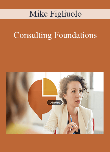Mike Figliuolo - Consulting Foundations