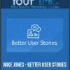 [Download Now] Mike Jones - Better User Stories