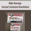 [Download Now] Mike Koenigs – Instant Customer Revolution
